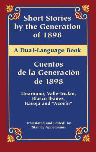 Title: Short Stories by the Generation of 1898/Cuentos de la Generación de 1898: A Dual-Language Book, Author: Miguel de Unamuno