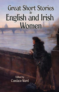 Title: Great Short Stories by English and Irish Women, Author: Candace Ward