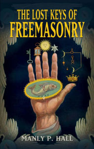 Title: The Lost Keys of Freemasonry, Author: Manly P. Hall