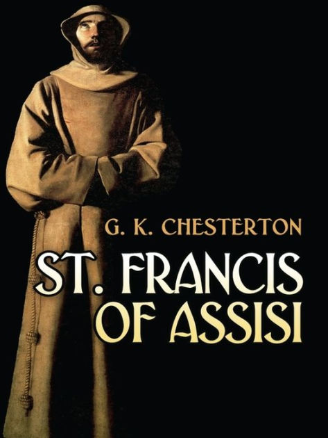 St. Francis of Assisi by G. K. Chesterton | NOOK Book (eBook) | Barnes ...