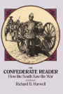 The Confederate Reader: How the South Saw the War