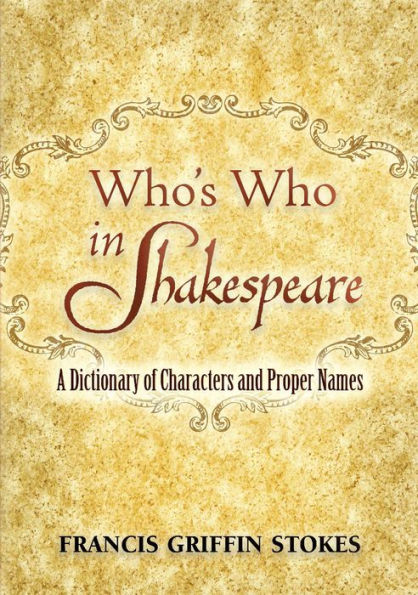 Who's Who in Shakespeare: A Dictionary of Characters and Proper Names