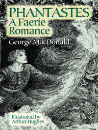 Title: Phantastes: A Faerie Romance, Author: George MacDonald