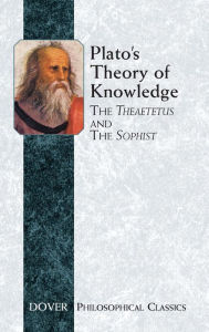 Title: Plato's Theory of Knowledge: The Theaetetus and the Sophist, Author: Plato