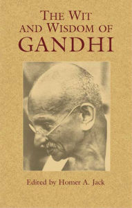 Title: The Wit and Wisdom of Gandhi, Author: Mohandas Gandhi