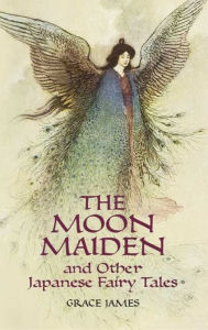 Title: The Moon Maiden and Other Japanese Fairy Tales, Author: Grace James