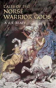 Title: Tales of the Norse Warrior Gods: The Heroes of Asgard, Author: Annie Keary