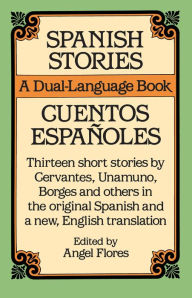 Title: Spanish Stories/Cuentos Espanoles: A Dual-Language Book, Author: Angel Flores
