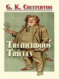 Title: Tremendous Trifles, Author: G. K. Chesterton