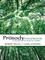 Title: The Prosody Handbook: A Guide to Poetic Form, Author: Robert  Beum