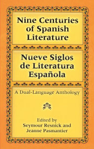 Title: Nine Centuries of Spanish Literature (Dual-Language), Author: Seymour Resnick