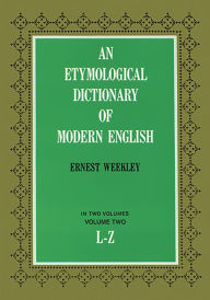 Title: An Etymological Dictionary of Modern English, Vol. 2, Author: Ernest Weekley