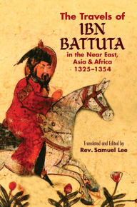 Title: The Travels of Ibn Battuta: in the Near East, Asia and Africa, 1325-1354, Author: Ibn Battuta