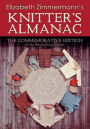 Elizabeth Zimmermann's Knitter's Almanac: The Commemorative Edition