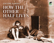 Title: How the Other Half Lives, Author: Jacob Riis