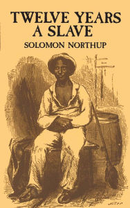 Title: Twelve Years a Slave, Author: Solomon Northup