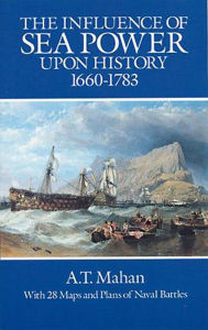 Title: The Influence of Sea Power Upon History, 1660-1783, Author: A. T. Mahan