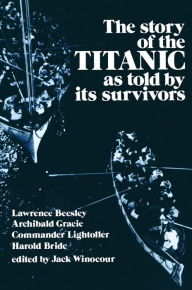Title: The Story of the Titanic As Told by Its Survivors, Author: Jack Winocour