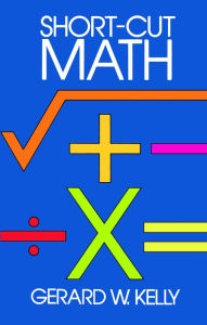 Title: Short-Cut Math, Author: Gerard W. Kelly