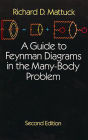 A Guide to Feynman Diagrams in the Many-Body Problem: Second Edition