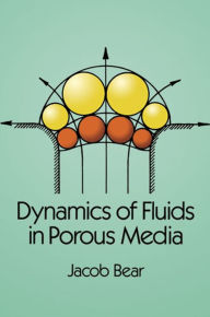 Title: Dynamics of Fluids in Porous Media, Author: Jacob Bear