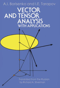 Title: Vector and Tensor Analysis with Applications, Author: A. I. Borisenko