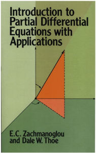 Title: Introduction to Partial Differential Equations with Applications, Author: E. C. Zachmanoglou