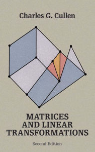 Title: Matrices and Linear Transformations: Second Edition, Author: Charles G. Cullen