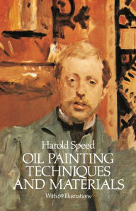 Title: Oil Painting Techniques and Materials, Author: Harold Speed