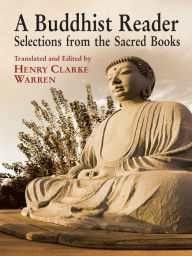 Title: A Buddhist Reader: Selections from the Sacred Books, Author: Henry Clarke Warren