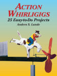 Alternative view 2 of Action Whirligigs: 25 Easy-to-Do Projects