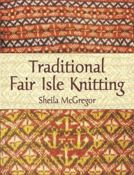 Title: Traditional Fair Isle Knitting, Author: Sheila McGregor