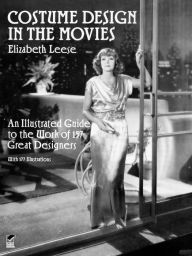 Title: Costume Design in the Movies: An Illustrated Guide to the Work of 157 Great Designers, Author: Elizabeth Leese