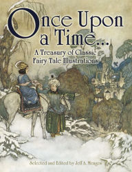 Title: Once Upon a Time . . . A Treasury of Classic Fairy Tale Illustrations, Author: Jeff A. Menges