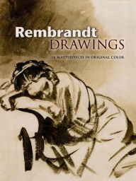 Title: Rembrandt Drawings: 116 Masterpieces in Original Color, Author: Rembrandt