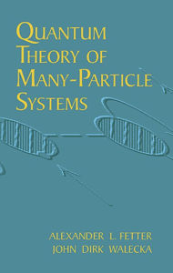 Title: Quantum Theory of Many-Particle Systems, Author: Alexander L. Fetter