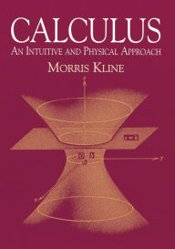 Title: Calculus: An Intuitive and Physical Approach (Second Edition), Author: Morris Kline