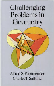 Title: Challenging Problems in Geometry, Author: Alfred S. Posamentier