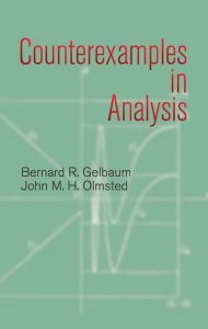 Title: Counterexamples in Analysis, Author: Bernard R. Gelbaum