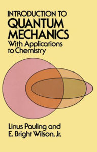 Title: Introduction to Quantum Mechanics with Applications to Chemistry, Author: Linus Pauling
