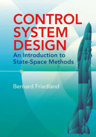 Title: Control System Design: An Introduction to State-Space Methods, Author: Bernard Friedland