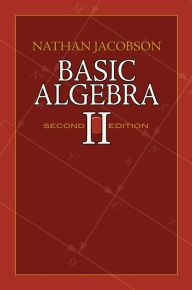 Title: Basic Algebra II: Second Edition, Author: Nathan Jacobson
