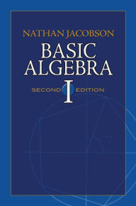 Title: Basic Algebra I: Second Edition, Author: Nathan Jacobson