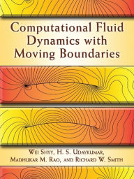 Title: Computational Fluid Dynamics with Moving Boundaries, Author: Wei Shyy