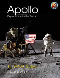 Title: Apollo Expeditions to the Moon: The NASA History, Author: Edgar M. Cortright