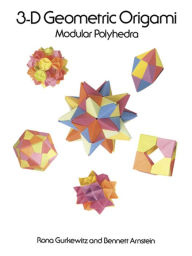 Title: 3-D Geometric Origami: Modular Polyhedra, Author: Rona Gurkewitz