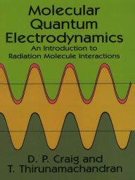 Title: Molecular Quantum Electrodynamics, Author: D. P. Craig