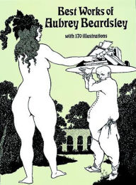 Title: Best Works of Aubrey Beardsley, Author: Aubrey Beardsley