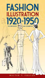Title: Fashion Illustration 1920-1950: Techniques and Examples, Author: Walter T. Foster