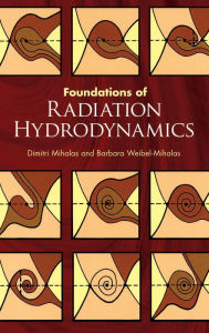 Title: Foundations of Radiation Hydrodynamics, Author: Dimitri Mihalas